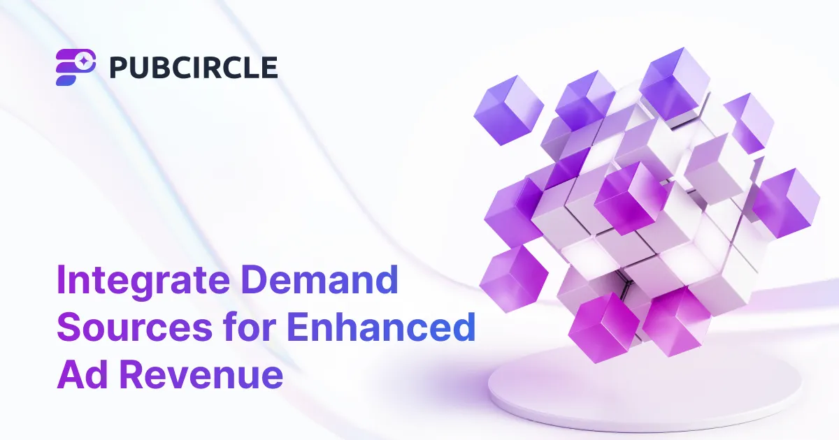 Integrate Demand Sources for Enhanced Ad Revenue