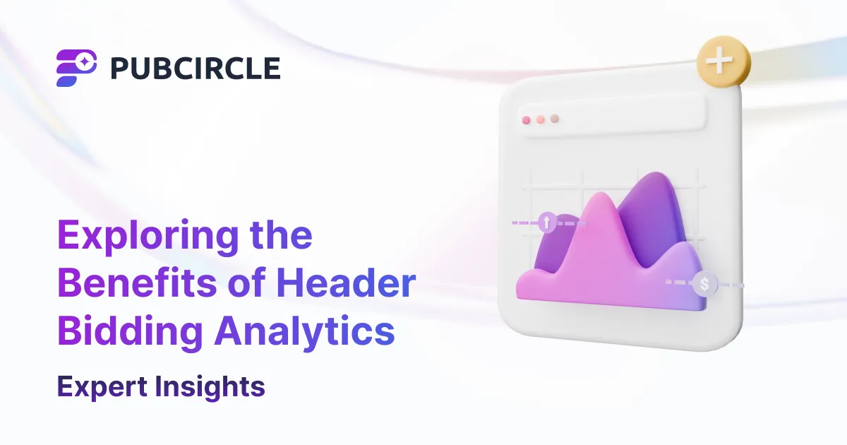 Exploring the Benefits of Header Bidding Analytics: Expert Insights