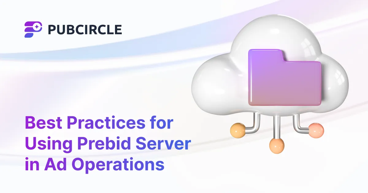 Best Practices for Using Prebid Server in Ad Operations