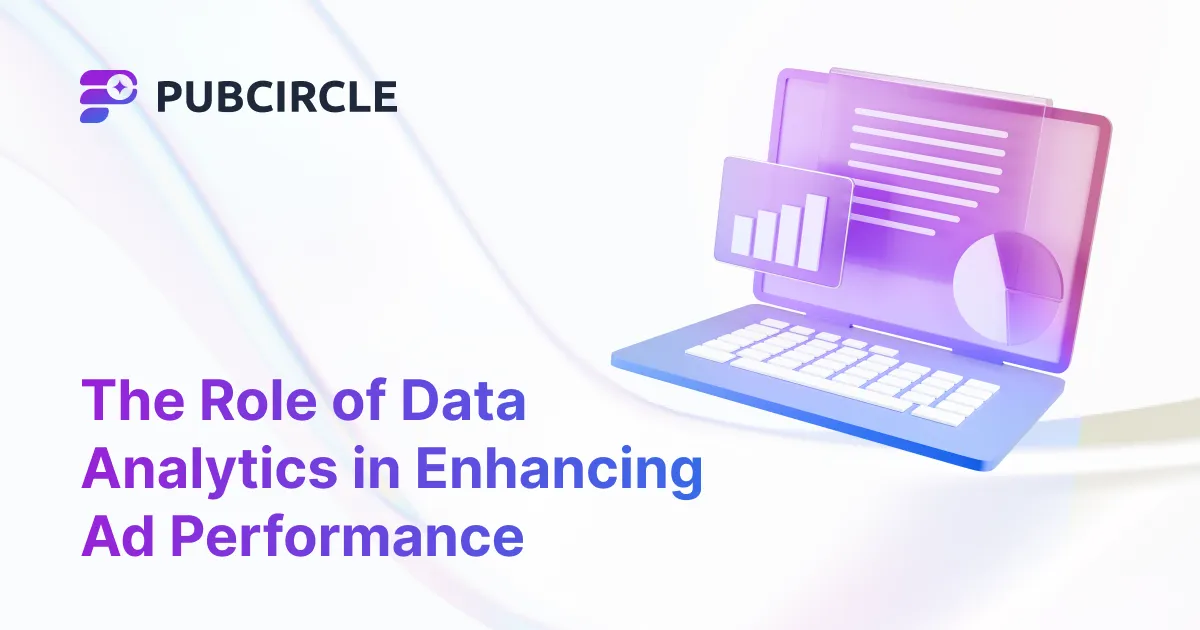 The Role of Data Analytics in Enhancing Ad Performance