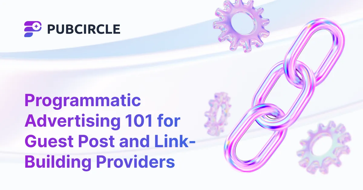 Programmatic Advertising 101 for Guest Post and Link-Building Providers